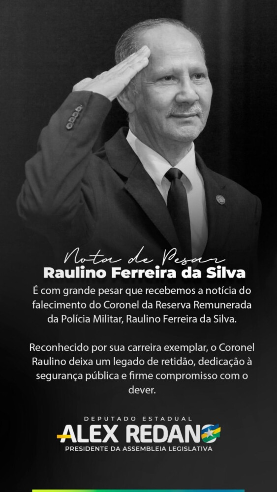Deputado Alex Redano divulga Nota de Pesar pelo falecimento do Coronel Raulino
