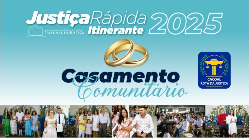 Cacoal recebe Justiça Rápida Itinerante e triagem para Casamento Comunitário neste fim de semana