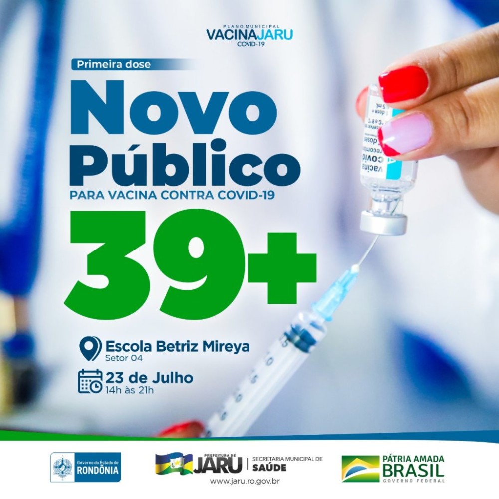 Jaru inicia imunização com a 1ª dose de maiores de 39 anos nesta sexta-feira das 14h às 21h na Escola Beatriz Mireya no setor 04
